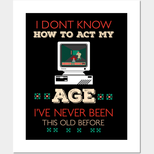 i dont know how to act my age i've never been this old before RE:COLOR 02 Wall Art by HCreatives